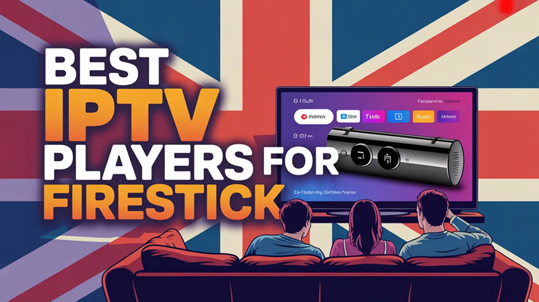 Top 8 Best IPTV Players for Firestick/Android TV/PC (2026)