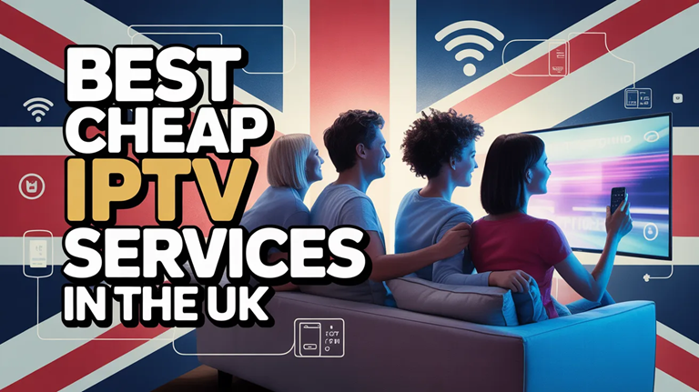 Best Cheap IPTV Services in the UK 2026 (Legal & Reliable Options)