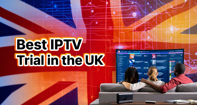Best IPTV Trial in the UK for Live TV and Sports (2026)