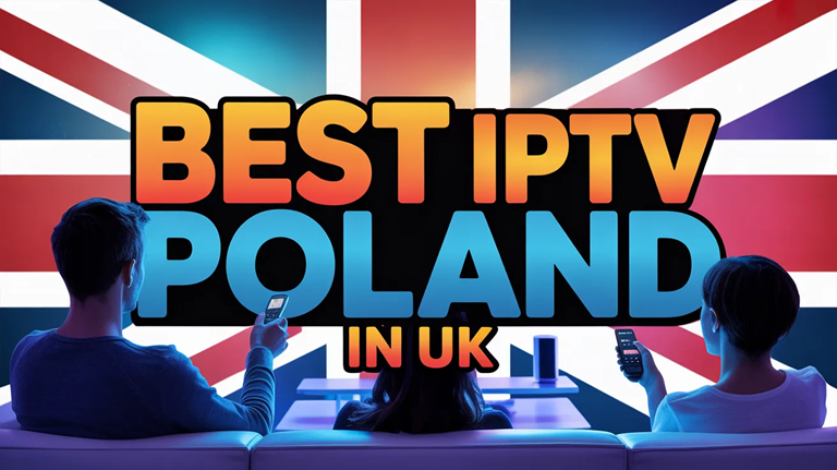 Best IPTV Poland in UK for Polish Live TV, Sports & Movies (2026)