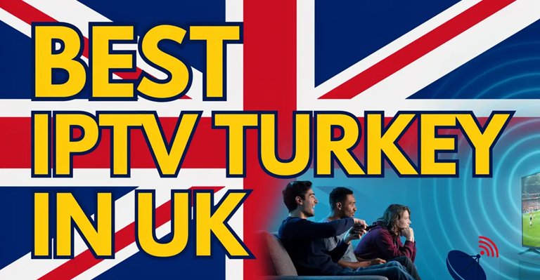 Best IPTV Turkey in UK (2026)