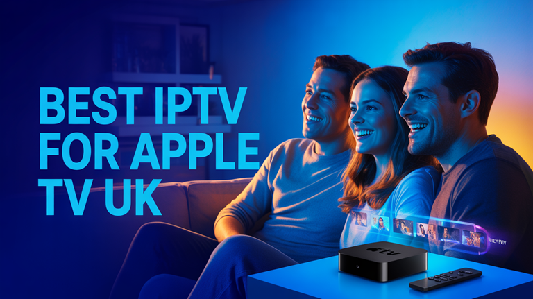 Best IPTV for Apple TV in the UK (2026)