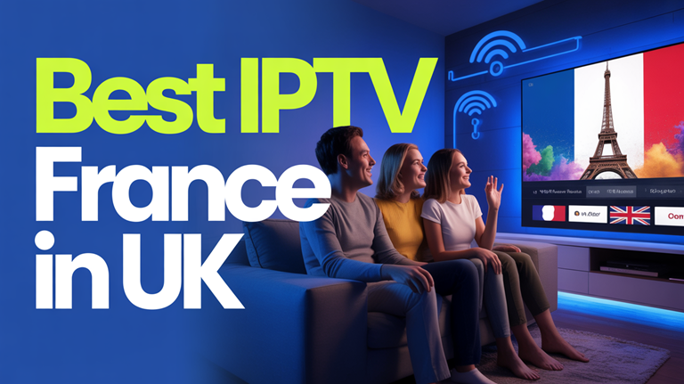 Best IPTV France in the UK (2026)