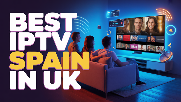 Best IPTV Spain in the UK (2026)