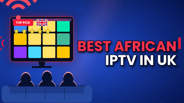 Best African IPTV in UK