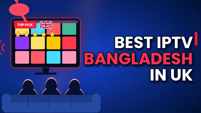 Best IPTV Bangladesh in the UK (2026)