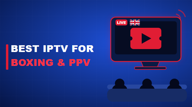 Best IPTV for Boxing & PPV in the UK (2026)