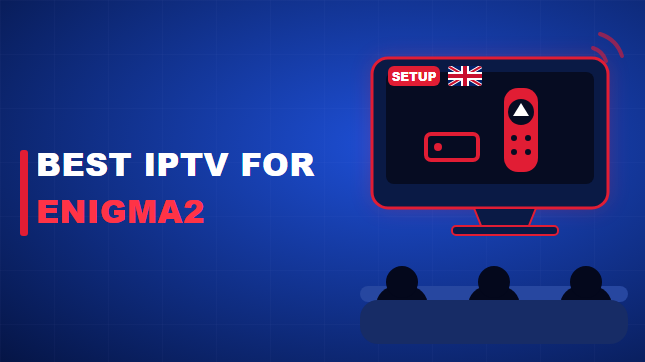Best IPTV for Enigma2 in the UK (2026)