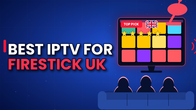 Best IPTV for Firestick in the UK (2026)