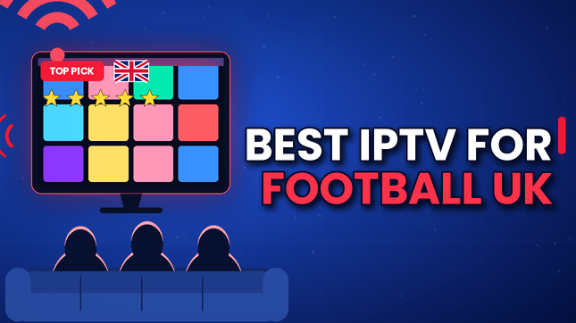 Best IPTV for Football in the UK (2026)