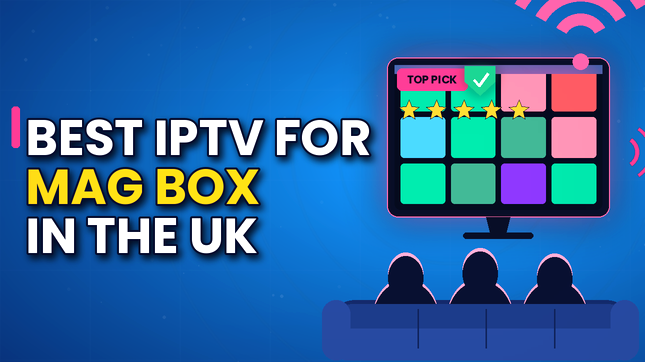 Best IPTV for MAG Box in the UK (2026)