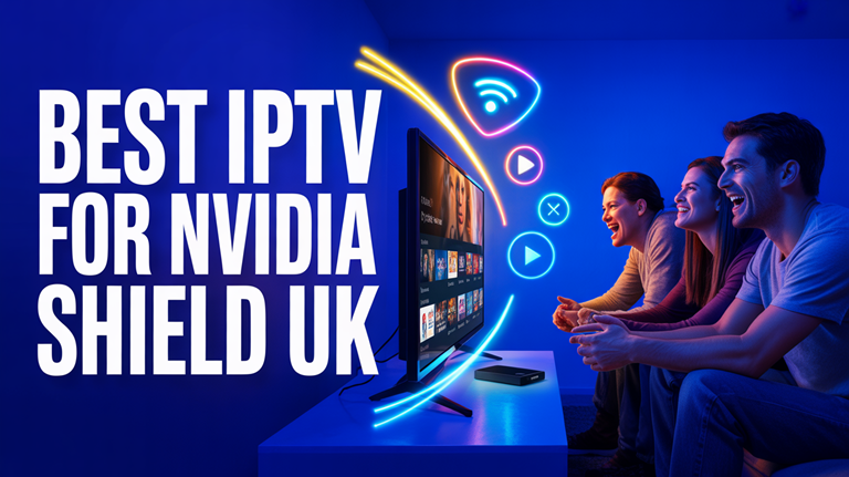 best iptv for nvidia shield uk