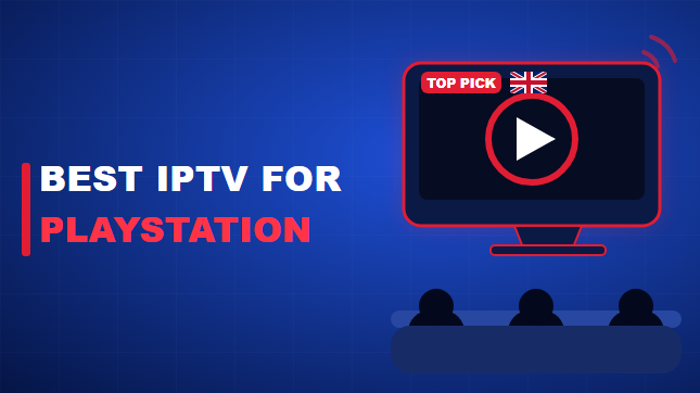 Best IPTV for PlayStation (PS5) in the UK (2026)
