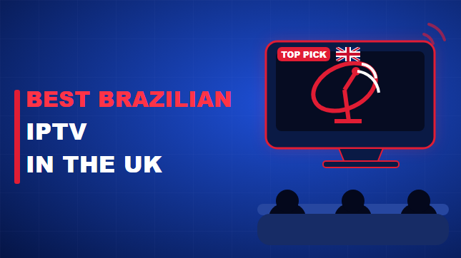 Best Brazilian IPTV in the UK: Audio, Subtitles and Replays (2026)