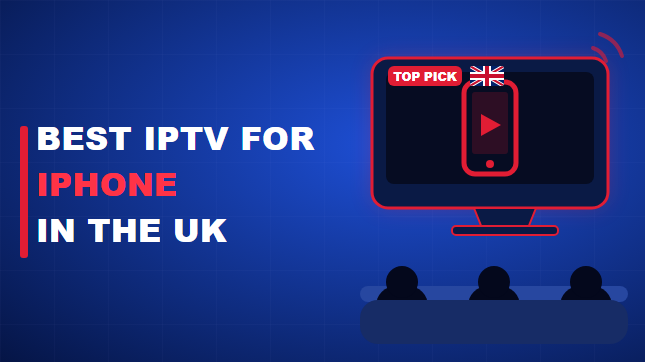 Best IPTV for iPhone in the UK (2026)