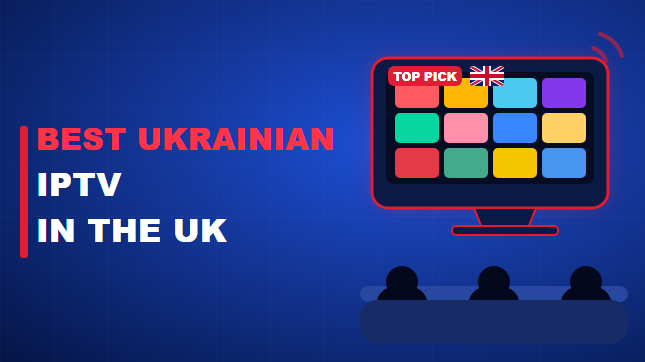 Best Ukrainian IPTV in the UK (2026)