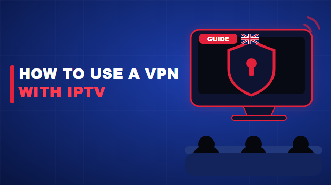 How to use a VPN with IPTV
