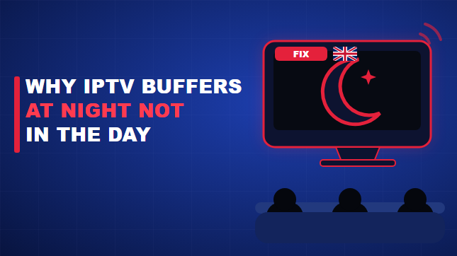 Why Does IPTV Buffer at Night but Not During the Day?