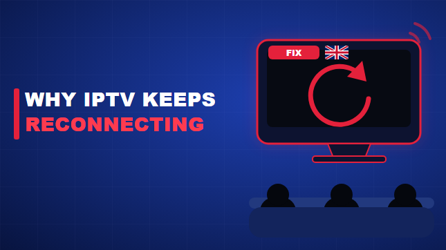 Why Does My IPTV Keep Reconnecting?