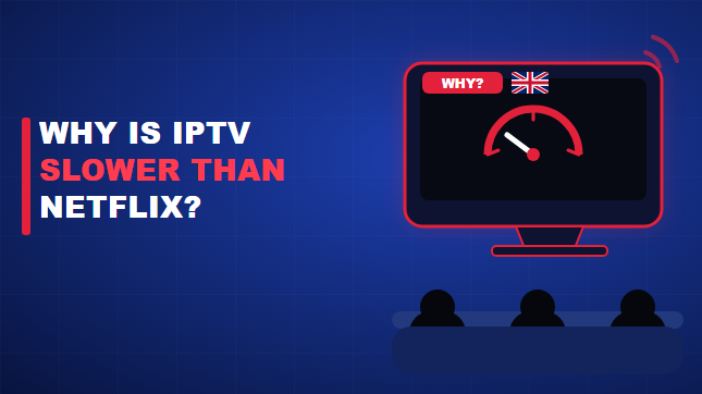 Why Is IPTV Slower Than Netflix on the Same Connection?