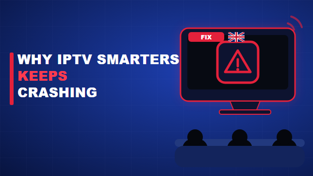 Why Does IPTV Smarters Keep Crashing?